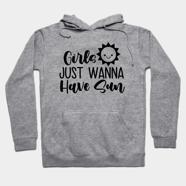 Girls Just Wanna Have Sun Hoodie by defytees